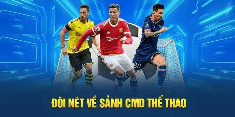 Bóng đá luôn là lựa chọn hàng đầu của thể thao CMD