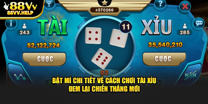 Cách Tài xỉu 88vv luôn được nhiều người chơi quan tâm