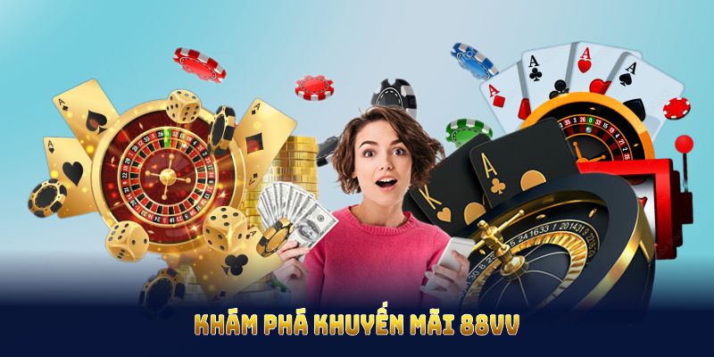 Khuyến mãi 88v điểm thu hút người chơi