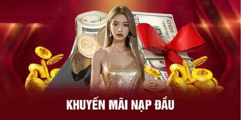 Khuyến mãi nạp đầu giúp tăng số vốn ngay lần đầu tham gia
